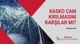 Kasko Cam Kırılmasını Karşılar mı?