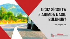 Ucuz Sigorta 5 Adımda Nasıl Bulunur?