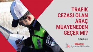 Trafik Cezası Olan Araç Muayeneden Geçer mi?