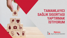 Tamamlayıcı Sağlık Sigortası Yaptırmak İstiyorum