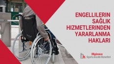 Engellilerin Sağlık Hizmetlerinden Yararlanma Hakları