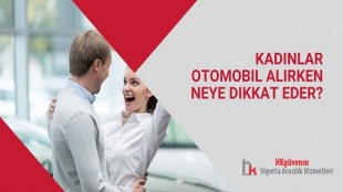 Kadınlar Otomobil Alırken Neye Dikkat Eder?