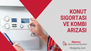 Konut Sigortası ve Kombi Arızası