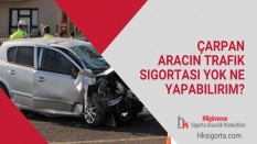 Çarpan Aracın Trafik Sigortası Yok Ne Yapabilirim?