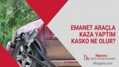 Emanet Araçla Kaza Yaptım Kasko Ne Olur?