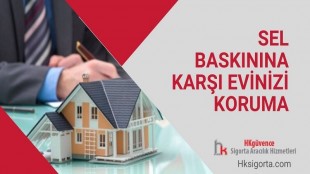 Sel Baskınına Karşı Evinizi Koruma-Konut Sigortası