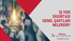 İş Yeri Sigortası Genel Şartları Nelerdir?