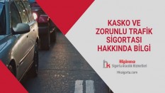 Kasko ve Zorunlu Trafik Sigortası Hakkında Bilgi