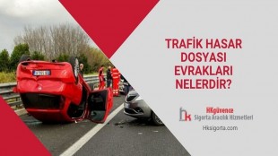 Trafik Hasar Dosyası Evrakları Nelerdir?