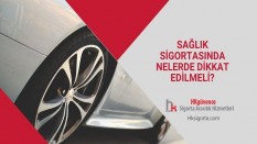Sağlık Sigortasında Nelerde Dikkat Edilmeli?