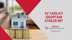 Ev Tadilatı Sigortamı Etkiler mi?