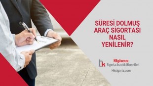 Süresi Dolmuş Araç Sigortası Nasıl Yenilenir?