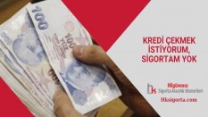 Kredi Çekmek İstiyorum, Sigortam Yok