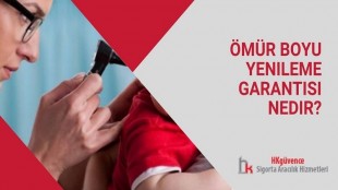 Omur Boyu Yenileme Garantisi Nedir Hk Sigorta Acenteligi