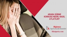 Araba Sürme Korkusu Nedir, Nasıl Atlatılır?