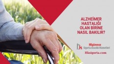 Alzheimer Hastalığı Olan Birine Nasıl Bakılır?