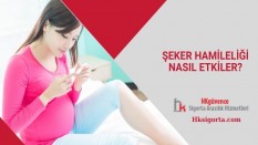 Şeker Hamileliği Nasıl Etkiler?