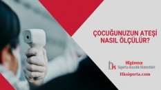 Çocuğunuzun Ateşi Nasıl Ölçülür