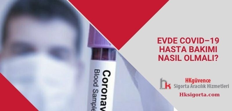 Evde COVID19 Hasta Bakımı Nasıl Olmalı HK Sigorta Acenteliği